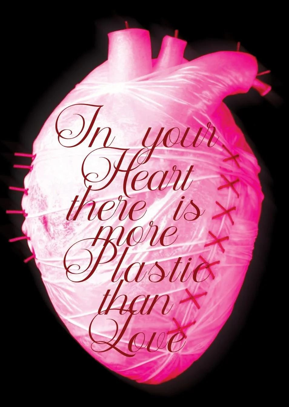 N° 008, Microplastics. Pink heart wrapped in plastic with the line 'In your heart there is more plastic than love'