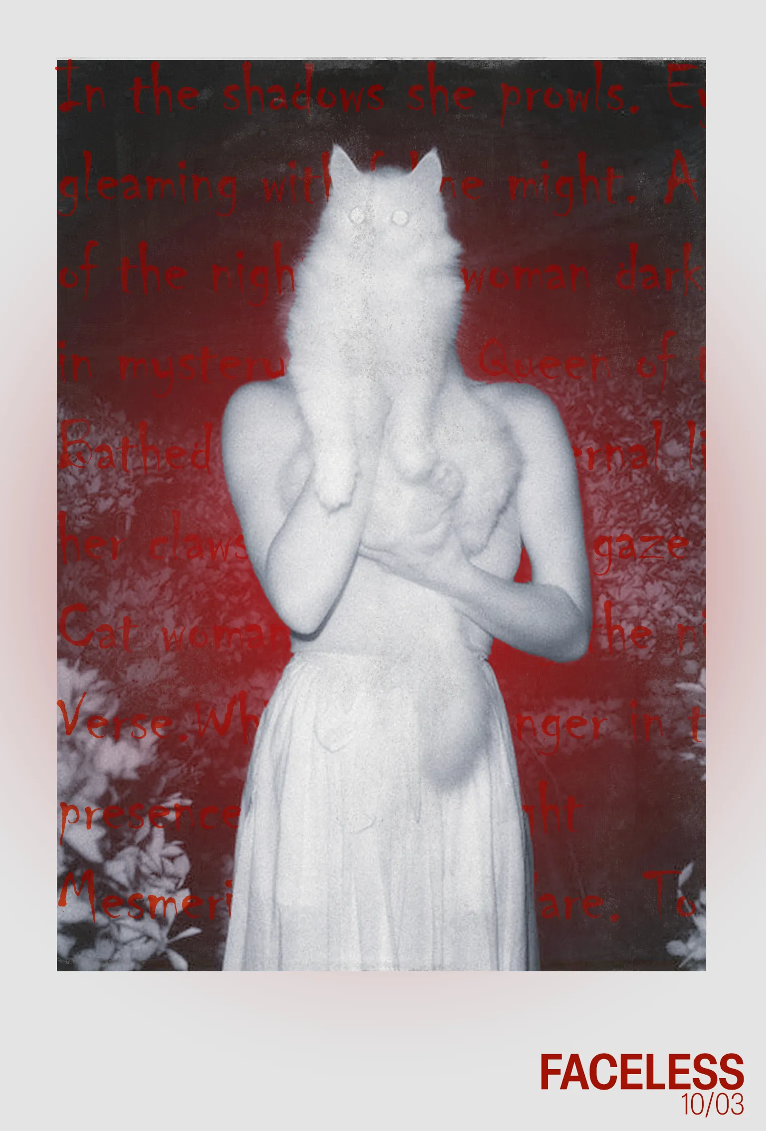 FACELESS poster: desaturated woman in white slip dress, a white cat replacing her head, red poem text bleeding behind.