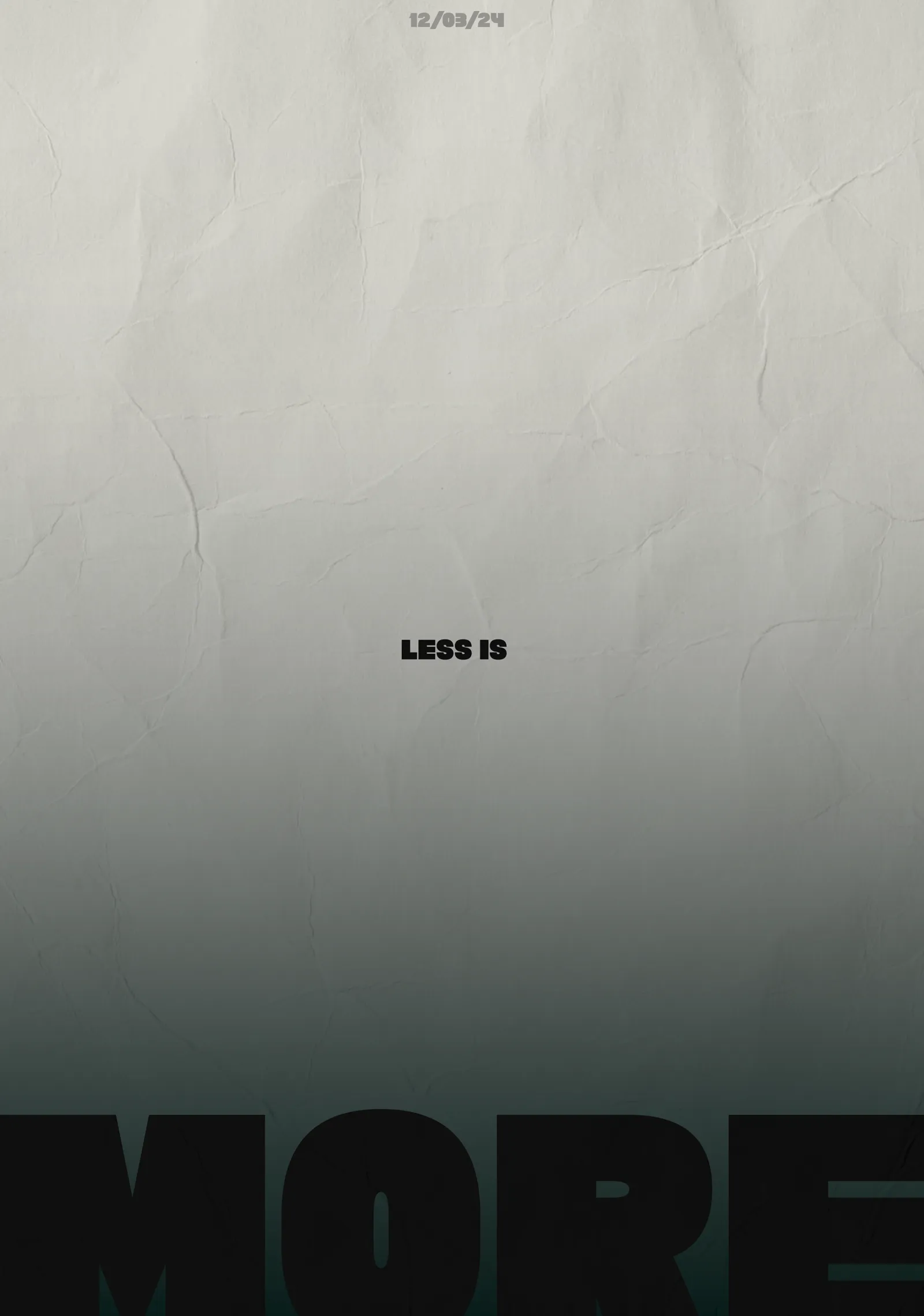 Minimalist typography poster: small LESS IS top centre, massive MORE in black serif at the bottom on crumpled paper texture.
